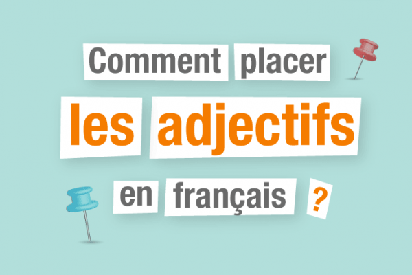 La place des adjectifs en français