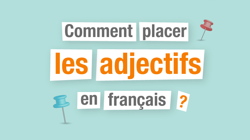 La place des adjectifs en français