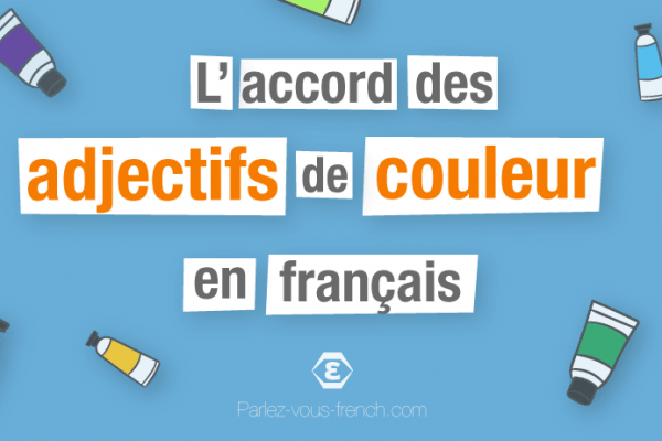 L'accord des adjectifs de couleur en français