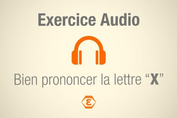 Exercice Audio Bien Prononcer le X