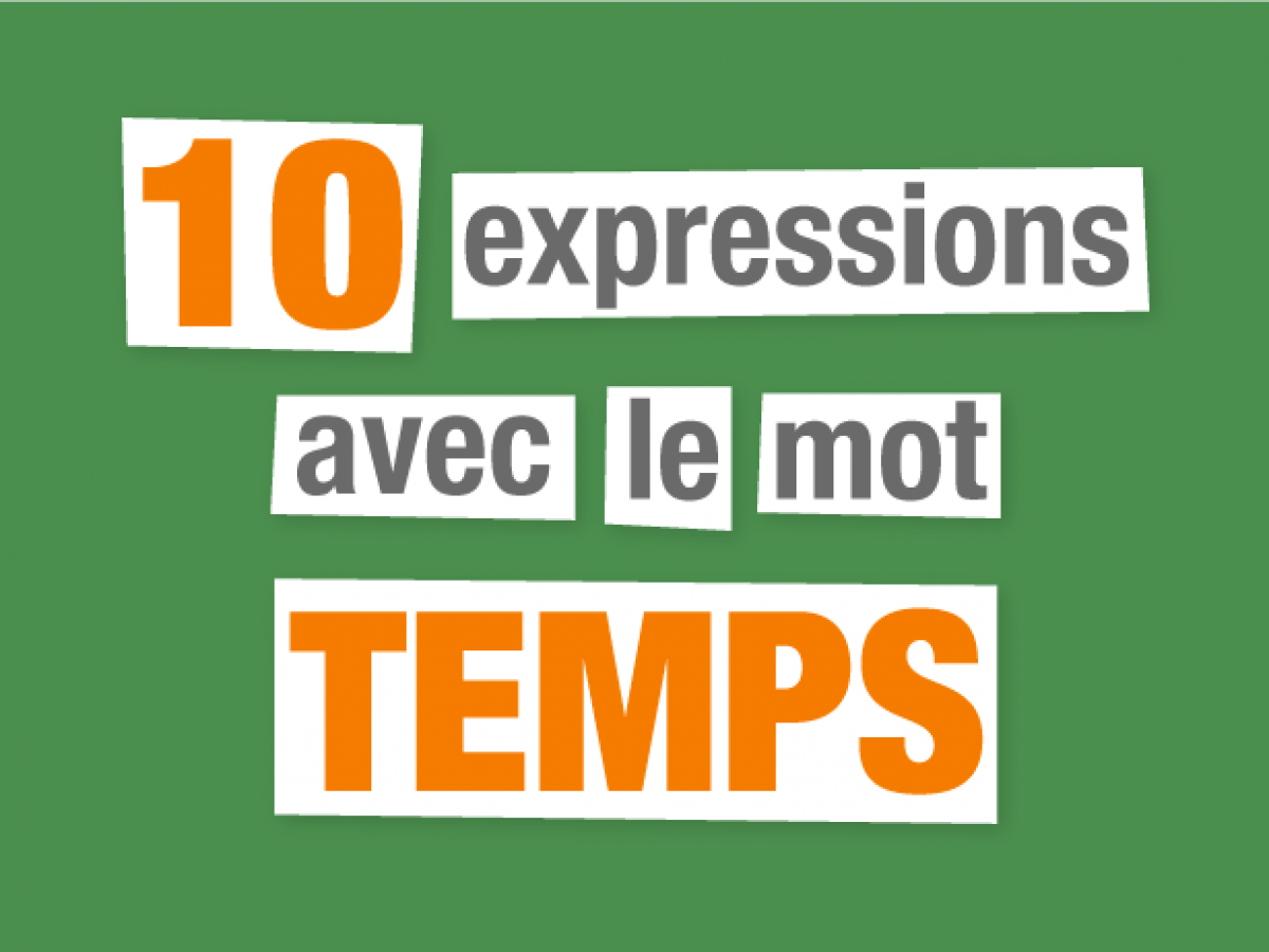 10 Expressions avec « TEMPS » - Parlez-vous French