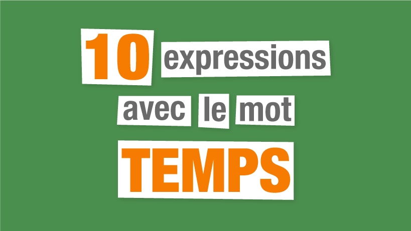 10 expressions avec temps