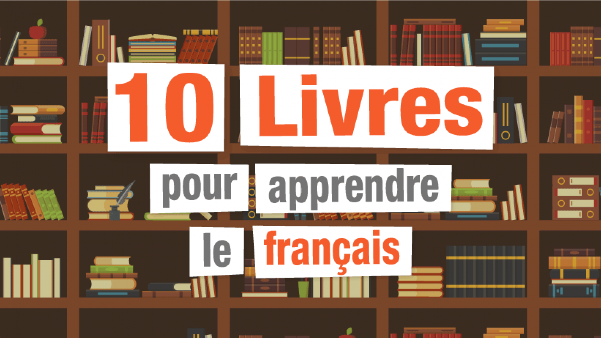Les 10 meilleurs livres pour apprendre le français (tout niveau) !