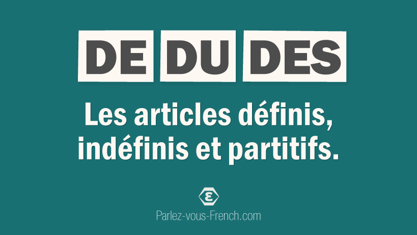 De, du, des : les articles définis, indéfinis et partitifs en français