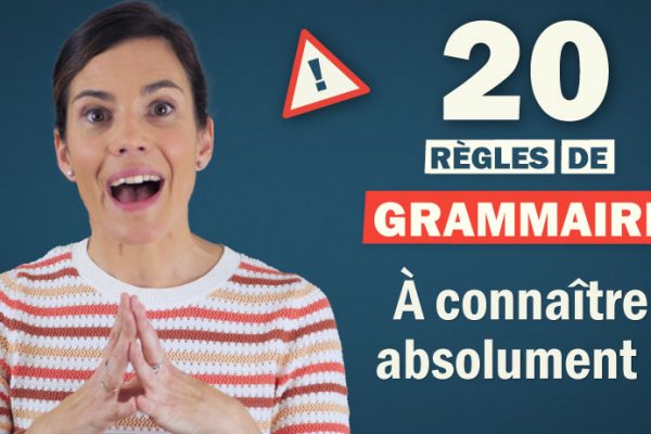 20 règles de grammaire à connaitre absolument !