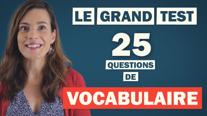 Voccabulaire français : Testez votre niveau !