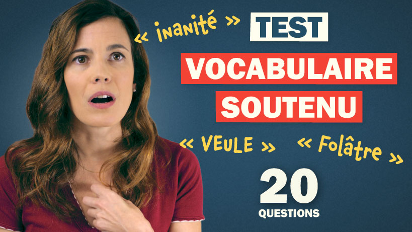 Test de vocabulaire soutenu en français - Niveaux C1 et C2