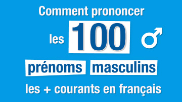 Comment prononcer les prénoms masculins français ?
