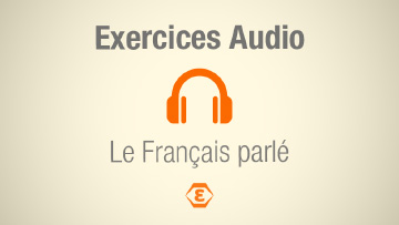 Exercices audio : Le Français parlé.
