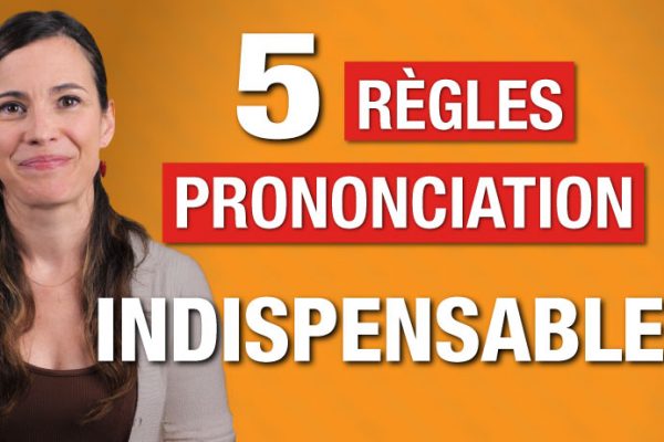 5 Règles de prononciation en français