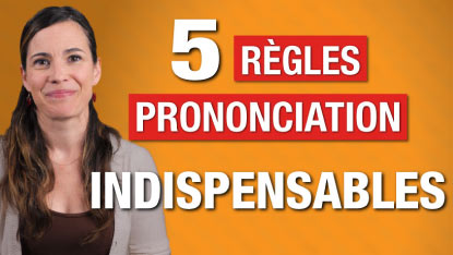 5 règles de prononciation française