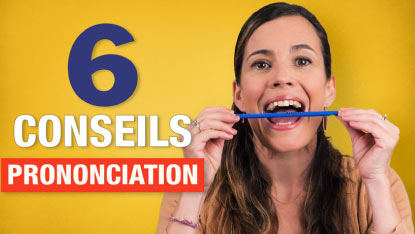 Prononciation du français : Mes 6 meilleurs conseils